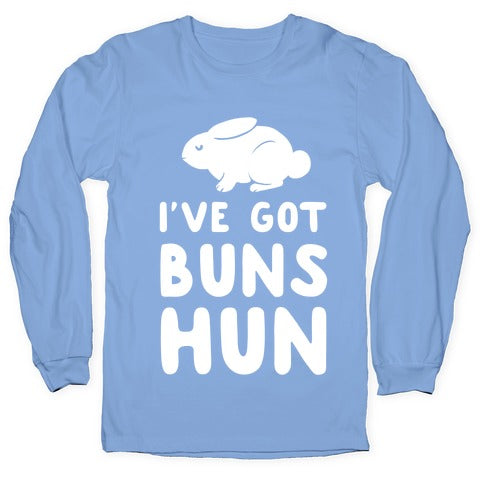 I've Got Buns, Hun Longsleeve Tee